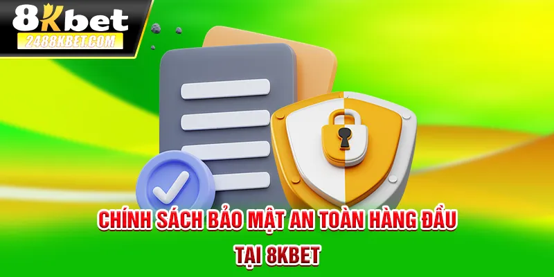 Chính sách bảo mật an toàn hàng đầu tại 8kbet