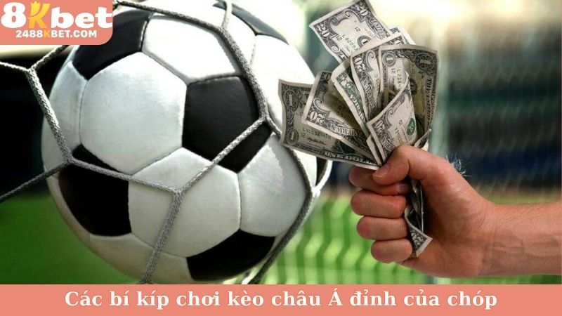 Các bí kíp chơi kèo châu Á đỉnh của chóp