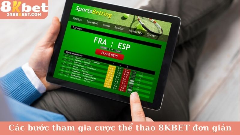 Các bước tham gia cược thể thao 8KBET đơn giản