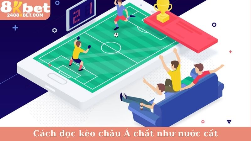 Cách đọc kèo châu Á chất như nước cất