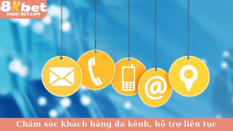 Chăm sóc khách hàng đa kênh, hỗ trợ liên tục