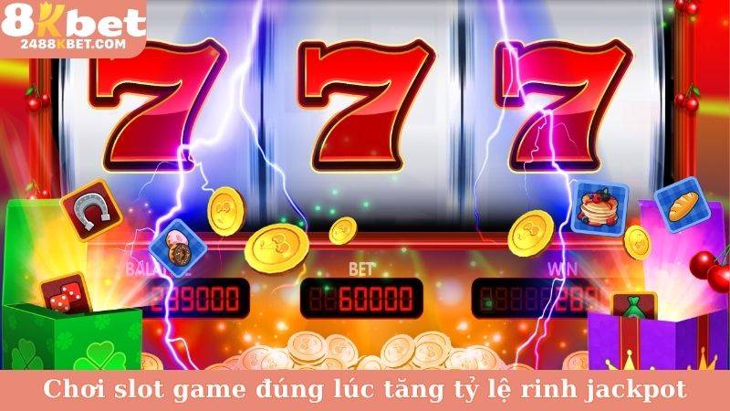 Chơi slot game đúng lúc tăng tỷ lệ rinh jackpot