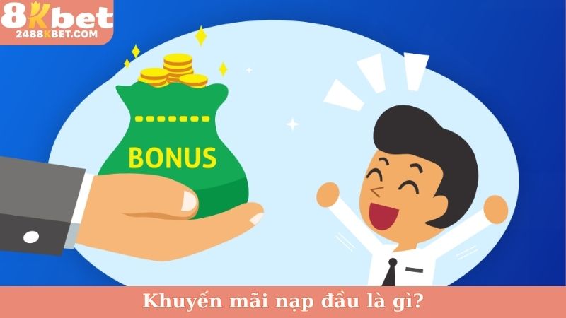 Khuyến mãi nạp đầu là gì?