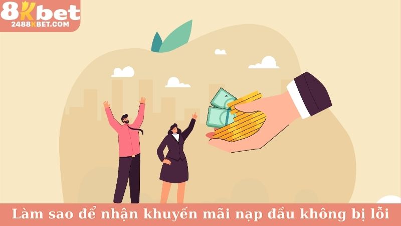 Làm sao để nhận khuyến mãi nạp đầu không bị lỗi