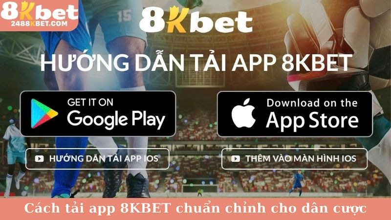 Cách tải app 8KBET chuẩn chỉnh cho dân cược