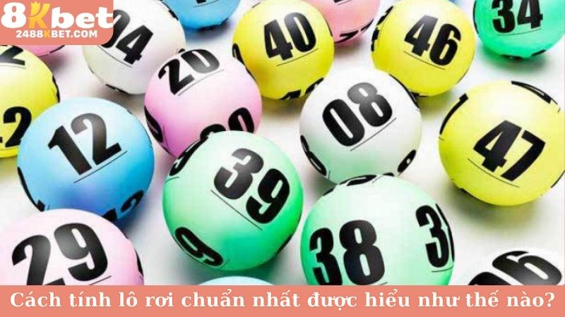 Cách tính lô rơi chuẩn nhất được hiểu như thế nào?
