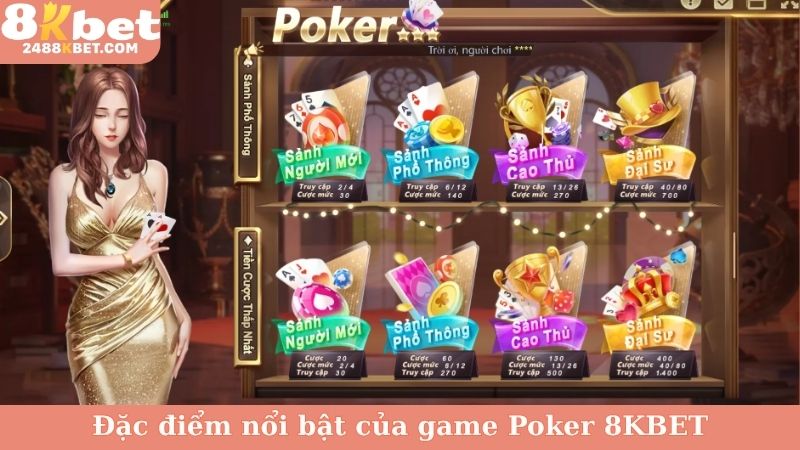 Đặc điểm nổi bật của game Poker 8KBET
