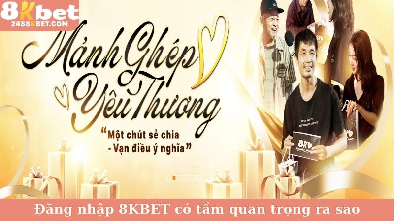 Đăng nhập 8KBET có tầm quan trọng ra sao