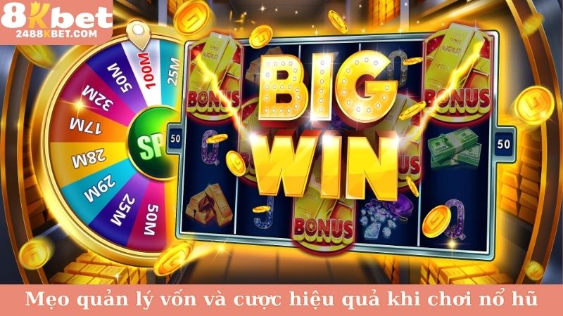 Mẹo quản lý vốn và cược hiệu quả khi chơi nổ hũ