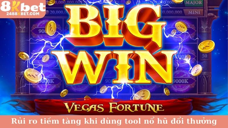 Rủi ro tiềm tàng khi dùng tool nổ hũ đổi thưởng