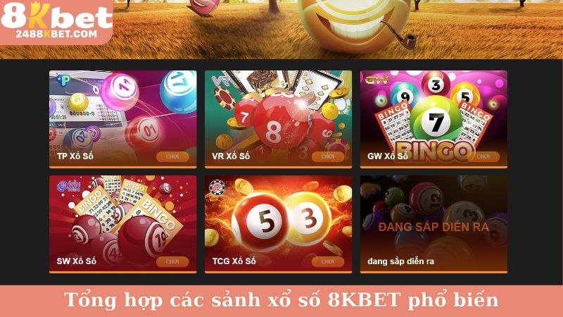 Tổng hợp các sảnh xổ số 8KBET phổ biến