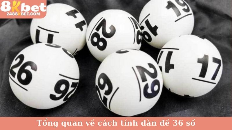 Tổng quan về cách tính dàn đề 36 số