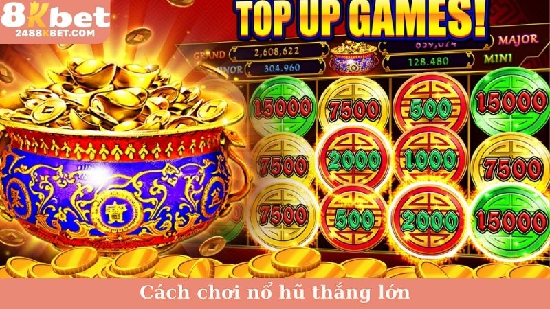 Cách chơi nổ hũ thắng lớn